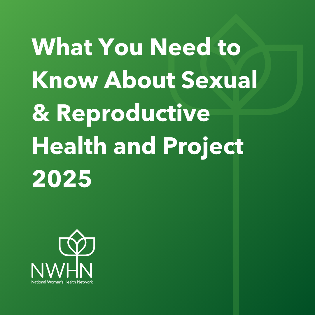 What You Need to Know About Sexual Reproductive Health and Project 2025 NWHN